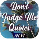 Don't Judge Me Quotes